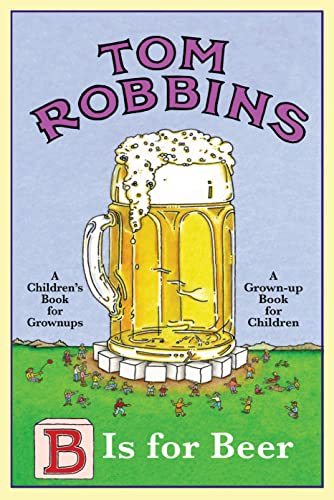 9781842433355: B Is for Beer. Tom Robbins