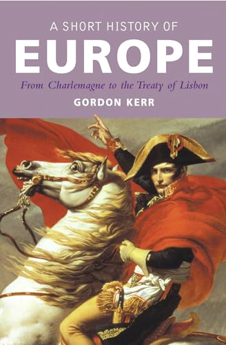 Imagen de archivo de A Short History of Europe: From Charlemagne to the Treaty of Lisbon a la venta por ThriftBooks-Atlanta