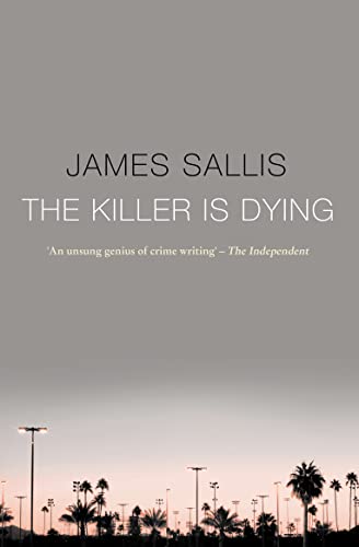 The Killer Is Dying - James Sallis