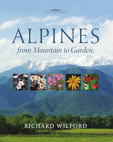 Imagen de archivo de Alpines, from Mountain to Garden (Royal Botanic Gardens, Kew-Botanical Magazine Monograph) (Botanical Magazine Monograph (Royal Botanic Gardens)) a la venta por WorldofBooks