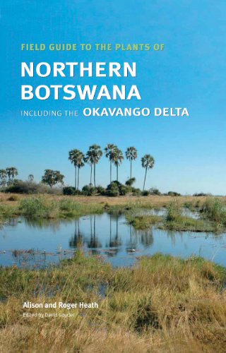 Field Guide to the Plants of Northern Botswana: Including the Okavango Delta (9781842461839) by Heath, Alison; Heath, Roger