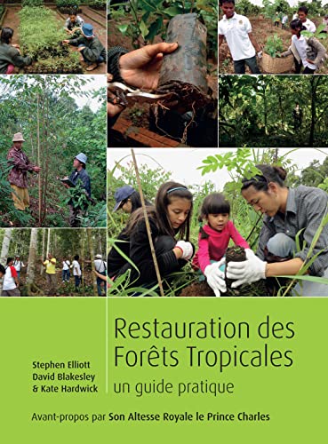 Restoring Tropical Forests: A Practical Guide (French Edition) (9781842464830) by Elliott, Stephen; Blakesley PhD, Associate Professor David; Hardwick, Kate