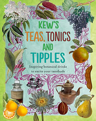 Beispielbild fr Kew's Teas, Tonics and Tipples: Inspiring Botanical Drinks to Excite Your Tastebuds zum Verkauf von WorldofBooks