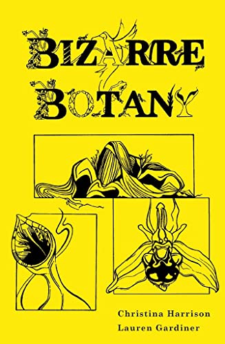 Stock image for Bizarre Botany: An A-Z Adventure Through the Plant Kingdom [Hardcover] Christina Harrison; Lauren Gardiner and Livi Mills for sale by Re-Read Ltd