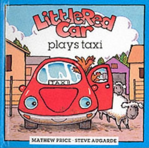 Little Red Car Plays Taxi (Little Red Car Stories) (9781842480113) by Mathew Price