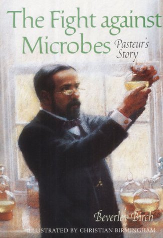 Stock image for The Fight Against Microbes: Pasteur's Story (Science Stories S.) for sale by WorldofBooks