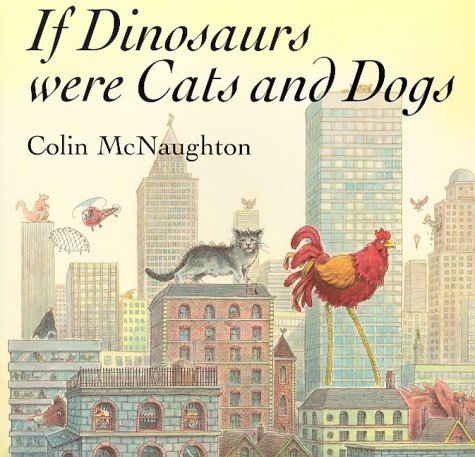 If Dinosaurs Were Cats and Dogs (9781842481295) by Colin McNaughton