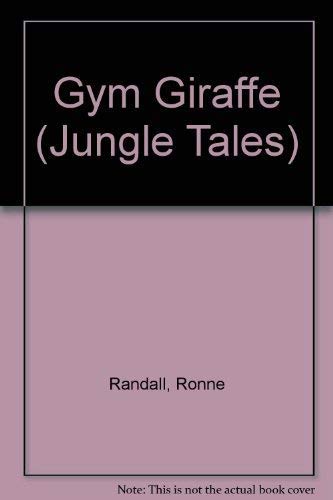 Gym Giraffe (Jungle Tales) (9781842500385) by Ronne Randall