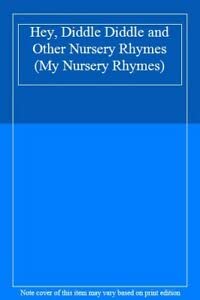 Stock image for Hey, Diddle Diddle and Other Nursery Rhymes (My Nursery Rhymes) for sale by MusicMagpie