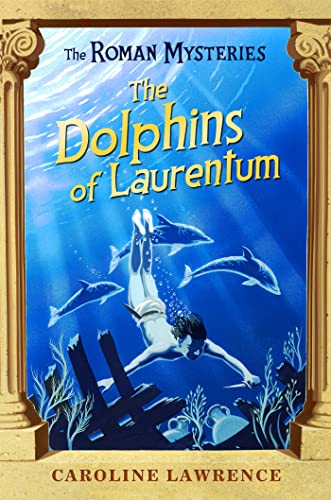 Imagen de archivo de The Dolphins of Laurentum: Book 5 (The Roman Mysteries) a la venta por WorldofBooks