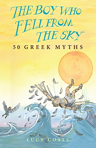 Beispielbild fr The Boy Who Fell from the Sky: 50 Greek Myths zum Verkauf von WorldofBooks