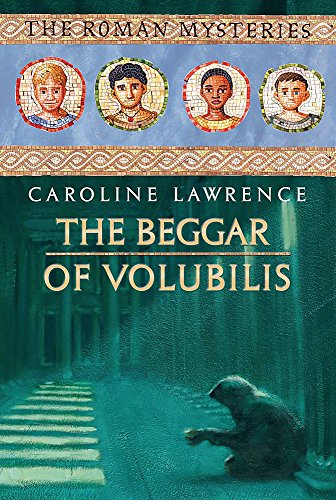 The Beggar of Volubilis (The Roman Mysteries) (9781842551899) by Lawrence, Caroline