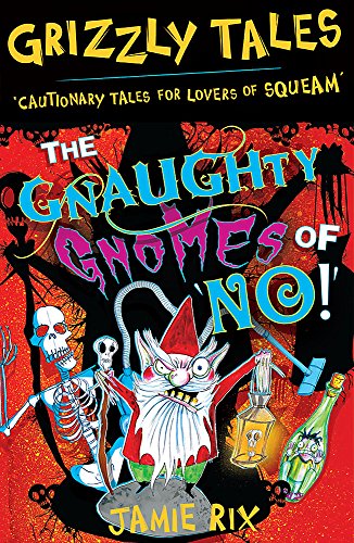 Beispielbild fr Grizzly Tales 7: The Gnaughty Gnomes of 'No'!: Cautionary Tales for Lovers of Squeam!: Cautionary Tales for Lovers of Squeam! Book 7 zum Verkauf von WorldofBooks