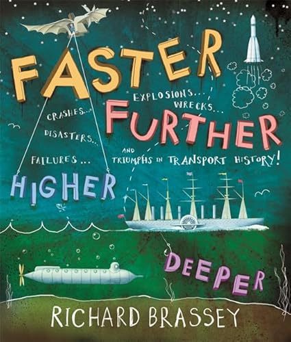 Faster, Further, Higher, Deeper: Triumphs in Transport by Brassey, Richard (2008) Paperback (9781842557006) by Richard Brassey