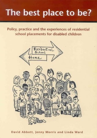 The Best Place to Be?: Policy, Practice and Experiences of Residential Schools Placements for Disabled Children (Contemporary Research Issues) (9781842630518) by David Abbott