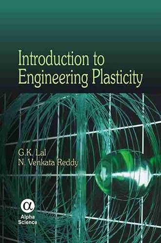 Stock image for Introduction to Engineering PlasticitLal, G.K.; Reddy, N. Venkata for sale by Iridium_Books