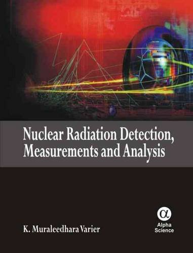 9781842655566: Nuclear Radiation Detection, Measurements and Analysis