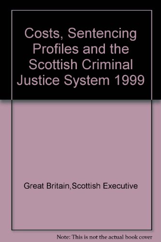 9781842684368: Costs, Sentencing Profiles and the Scottish Criminal Justice System 1999