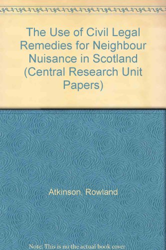 Stock image for The Use of Civil Legal Remedies for Neighbour Nuisance in Scotland (Central Research Unit Papers) for sale by WorldofBooks