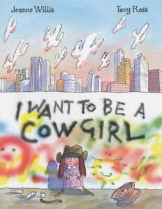 Stock image for I Want to Be a Cowgirl for sale by Better World Books