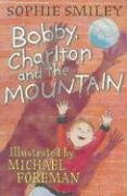 Stock image for Bobby, Charlton And The Mountain for sale by AwesomeBooks