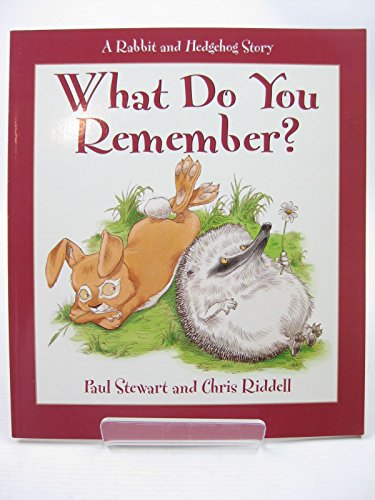 What Do You Remember (A Rabbit and Hedgehog story) - Stewart, Paul and Riddell, Chris