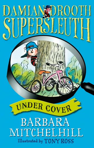 Damian Drooth, Supersleuth: Under Cover: Damian Drooth Series #7 (9781842708255) by Mitchelhill, Barbara