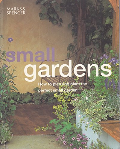 9781842735329: SMALL GARDENS: HOW TO PLAN AND PLANT THE PERFECT SMALL GARDEN