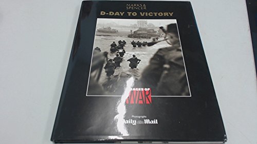 9781842737491: D-Day to Victory Photographs by the Daily Mail