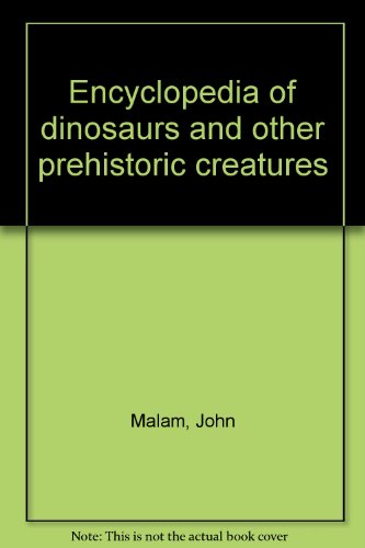 Stock image for Encyclopedia of Dinosaurs and Other Prehistoric Creatures for sale by Better World Books Ltd