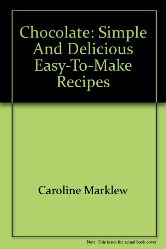 Imagen de archivo de Chocolate: Simple and Delicious Easy-to-Make Recipes a la venta por WorldofBooks