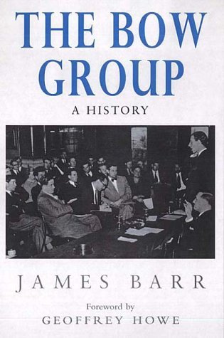 Bow Group: A History (9781842750018) by Barr, James