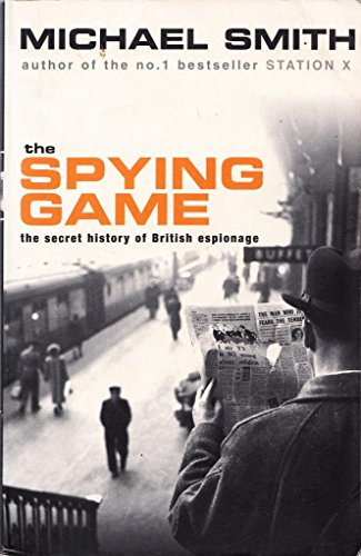 Stock image for The Spying Game : The Secret History of British espionage for sale by AwesomeBooks