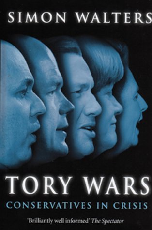 Tory Wars: Conservatives In Crisis (SCARCE HARDBACK FIRST EDITION, FIRST PRINTING SIGNED BY THE A...