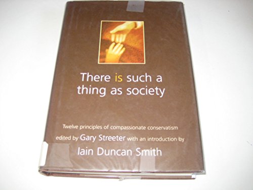 Beispielbild fr There is Such a Thing as Society, Twelve Principles of Compsddionate Conservatism zum Verkauf von K Books Ltd ABA ILAB