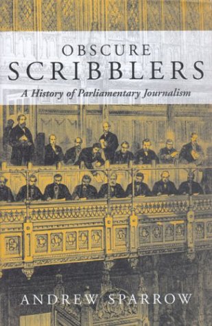 9781842750612: Obscure Scribblers: A History of Parliamentary Reporting