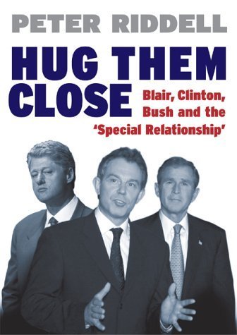 9781842750841: Hug Them Close: Blair, Clinton, Bush and the 'special Relationship'