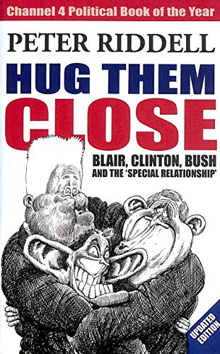 Beispielbild fr Hug Them Close: Blair, Clinton, Bush and the 'special Relationship' zum Verkauf von WorldofBooks