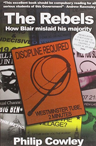 Beispielbild fr The Rebels: How Blair Mislaid His Majority zum Verkauf von WorldofBooks