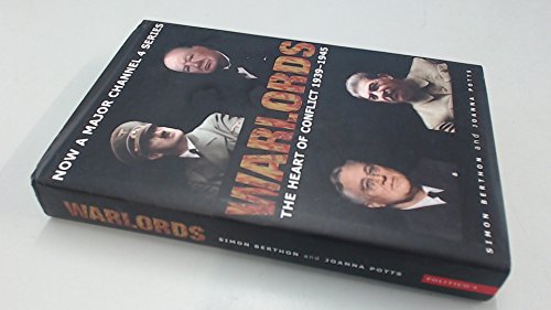 Warlords: In the Heat of Conflict 1939-45 (9781842751350) by Simon Berthon And Joanna Potts