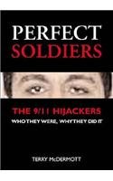 Imagen de archivo de Perfect Soldiers : The 9/11 Hijackers: Who They Were, Why They Did It a la venta por Better World Books: West