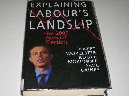 Imagen de archivo de Explaining Labour's Landslip: The 2005 General Election a la venta por WorldofBooks