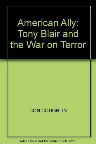 Imagen de archivo de American Ally: Tony Blair and the War on Terror a la venta por WorldofBooks