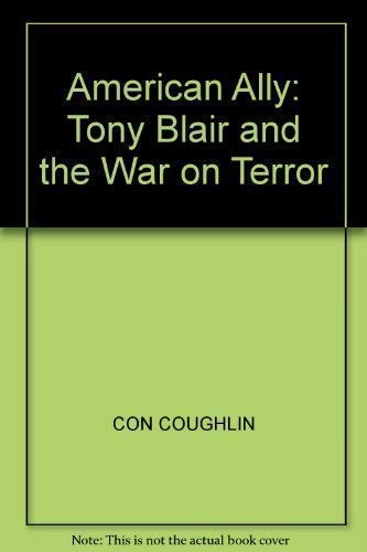 Stock image for American Ally: Tony Blair and the War on Terror for sale by WorldofBooks