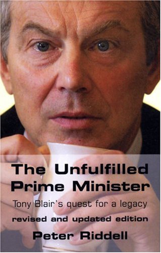 Beispielbild fr The Unfulfilled Prime Minister: Tony Blair's Quest for a Legacy zum Verkauf von WorldofBooks
