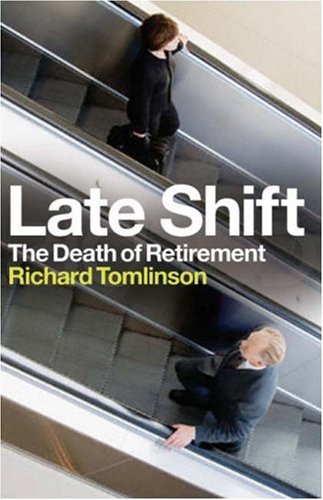 Beispielbild fr Late Shift: The Death of Retirement zum Verkauf von HALCYON BOOKS