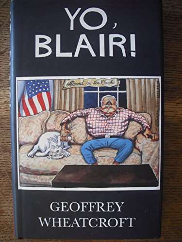 Stock image for Yo, Blair!: Tony Blair's Disastrous Premiership for sale by WorldofBooks