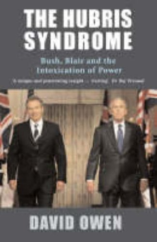Imagen de archivo de The Hubris Syndrome: Bush, Blair and the Intoxication of Power a la venta por WorldofBooks