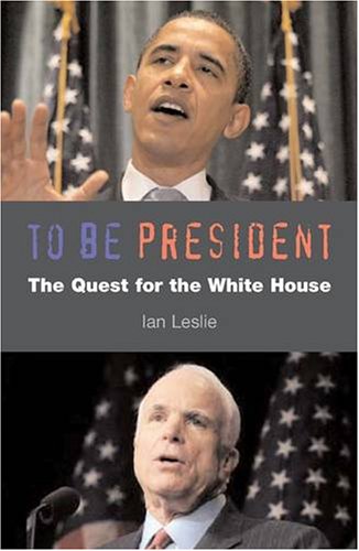 Imagen de archivo de To be President: Quest for the White House 2008 a la venta por WorldofBooks