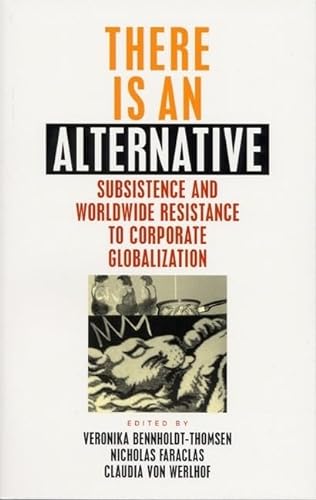 Beispielbild fr There Is an Alternative : Subsistence and World-Wide Resistance to Corporate Globalization zum Verkauf von Better World Books: West